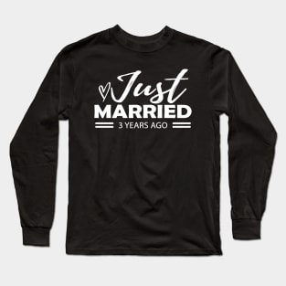 3rd Wedding Anniversary - Just married 3 years ago Long Sleeve T-Shirt